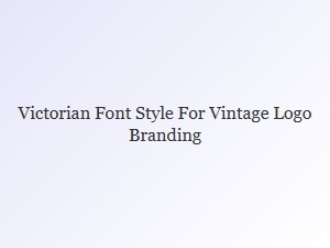 Victorian Fonts for Vintage Logo Branding